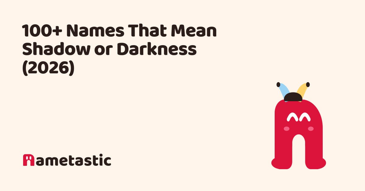 100+ Names That Mean Shadow or Darkness (2026)