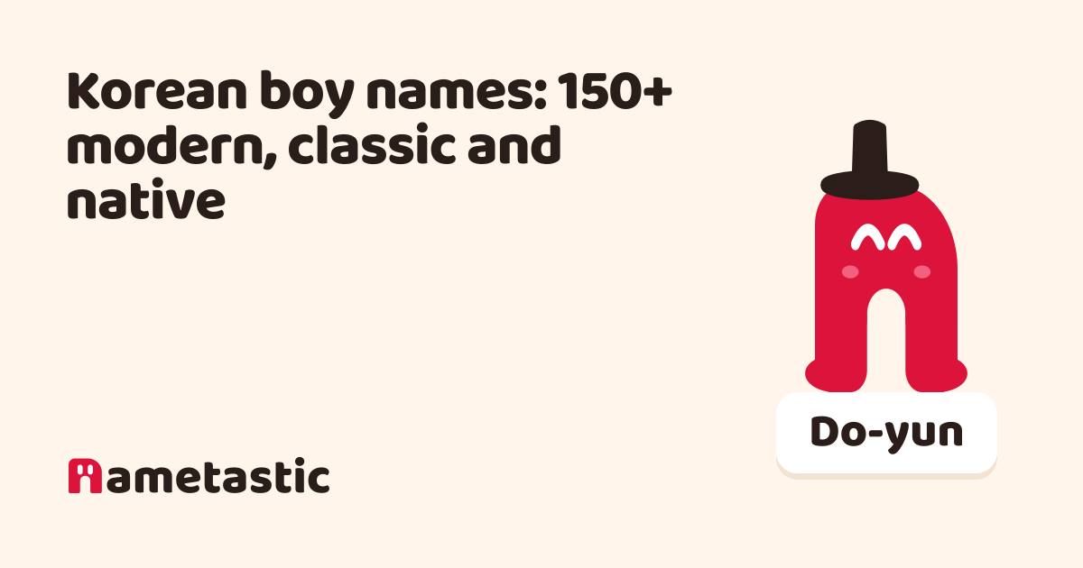 Korean Boy Names: 150+ Modern, Classic & Native | Nametastic